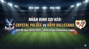 Nhận định soi kèo Crystal Palace vs Rayo Vallecano 02h 00 ngày 28/05/2026 – UEFA Europa Conference League