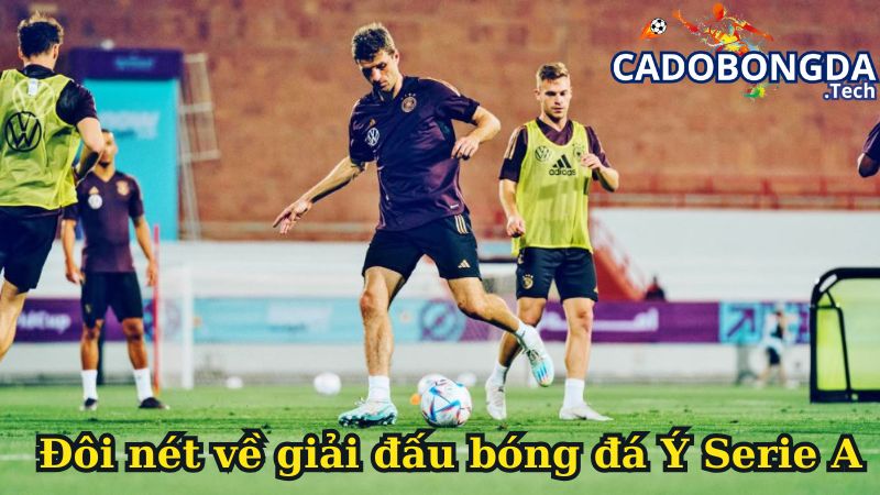 Đôi nét về giải đấu bóng đá Ý Serie A