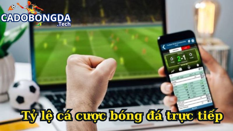Tỷ lệ cá cược bóng đá trực tiếp